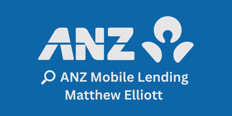ANZ Mobile Lending, Matthew Elliott